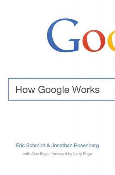 How Google Works by Eric Schmidt and Jonathan Rosenberg